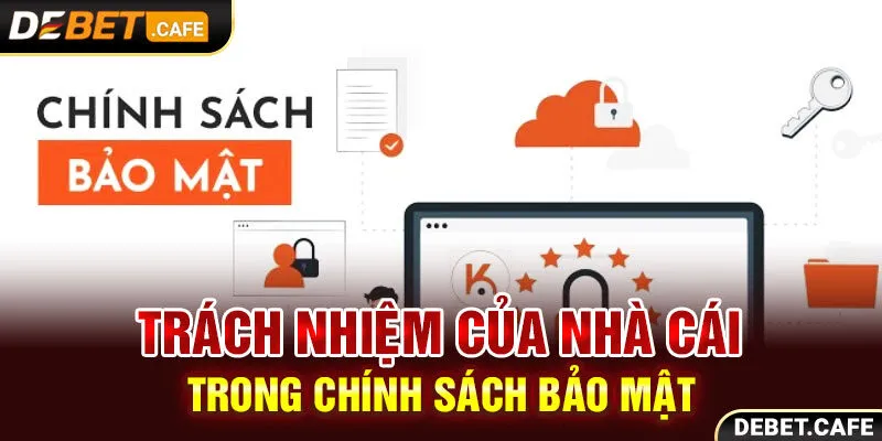 Trách nhiệm của nhà cái trong chính sách bảo mật